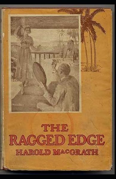 Cover for Harold Macgrath · The Ragged Edge Illustrated Edition (Paperback Book) (2021)