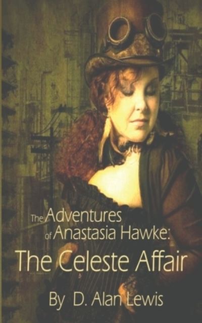 Cover for D Alan Lewis · The Adventures of Anastasia Hawke: The Celeste Affair (Paperback Book) (2022)