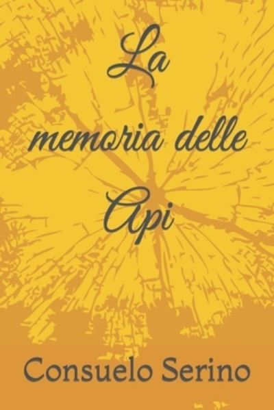 Cover for Consuelo Serino · La memoria delle Api (Paperback Book) (2022)