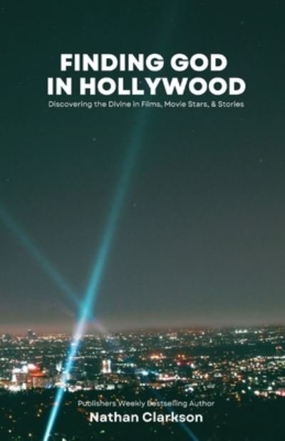 Cover for Nathan Clarkson · Finding God in Hollywood (Book) (2023)