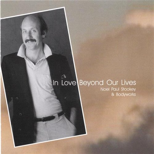 In Love Beyond Our Lives - Noel Paul Stookey - Muziek - NEWORLD MULTIMEDIA - 0634479286902 - 17 april 2006