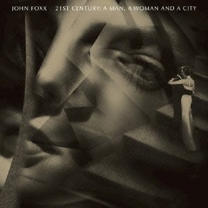 Cover for John Foxx · 21st Century: a Man. a Woman and a City &lt;limited&gt; (CD) [Japan Import edition] (2016)