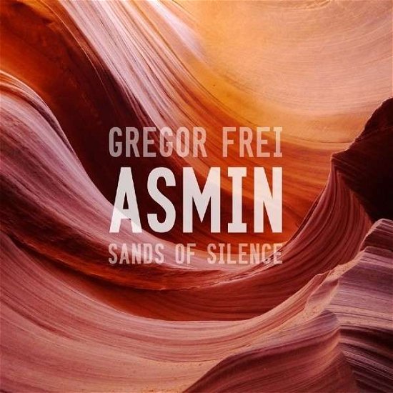 Cover for Gregor Frei ASMIN · Sands Of Silence (CD) (2014)