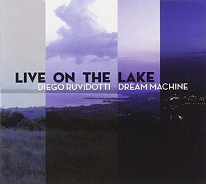 Cover for Ruvidotti Diego Dream Machine · Live on the Lake (CD) (2013)