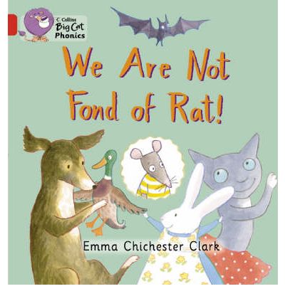 We Are Not Fond of Rat: Band 02b/Red B - Collins Big Cat Phonics - Emma Chichester Clark - Books - HarperCollins Publishers - 9780007235902 - September 1, 2006