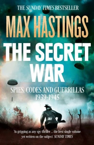 Cover for Max Hastings · The Secret War: Spies, Codes and Guerrillas 1939-1945 (Paperback Book) [Edition edition] (2016)