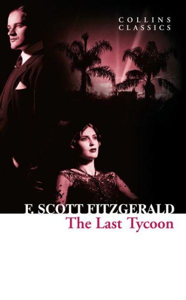Cover for F. Scott Fitzgerald · The Last Tycoon - Collins Classics (Paperback Book) (2014)