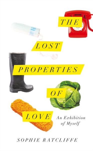 Cover for Sophie Ratcliffe · The Lost Properties of Love (Hardcover Book) (2019)