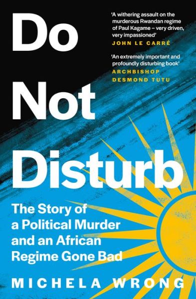 Cover for Michela Wrong · Do Not Disturb: The Story of a Political Murder and an African Regime Gone Bad (Paperback Book) (2022)