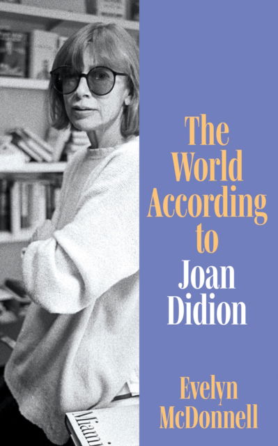 Cover for Evelyn McDonnell · The World According to Joan Didion (Paperback Book) (2023)