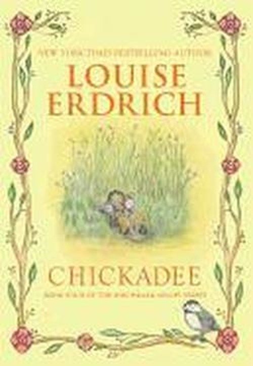 Cover for Louise Erdrich · Chickadee - Birchbark House (Hardcover bog) (2012)