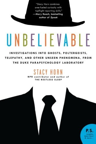 Cover for Stacy Horn · Unbelievable: Investigations into Ghosts, Poltergeists, Telepathy, and Other Unseen Phenomena, from the Duke Parapsychology Laboratory (Taschenbuch) [Reprint edition] (2010)