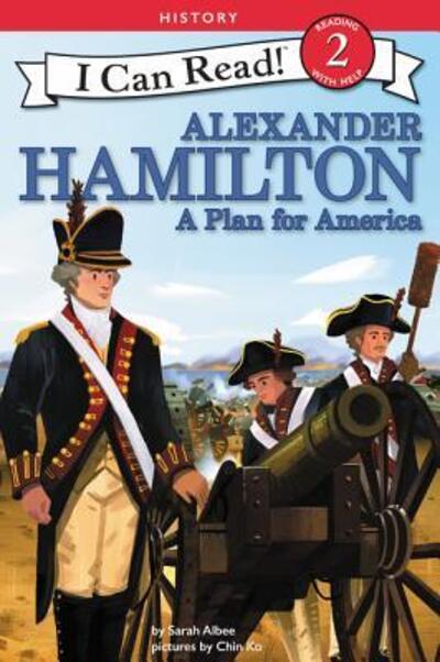 Cover for Sarah Albee · Alexander Hamilton: A Plan for America - I Can Read Level 2 (Paperback Book) (2018)