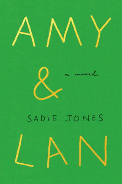 Cover for Sadie Jones · Amy &amp; Lan: A Novel (Hardcover Book) (2022)
