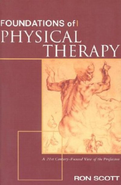 Cover for Ron Scott · Foundations of Physical Therapy: a 21st Century-focused View (Paperback Book) (2001)