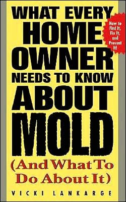Cover for Vicki Lankarge · What Every Home Owner Needs to Know About Mold and What to Do About It (Pocketbok) (2003)