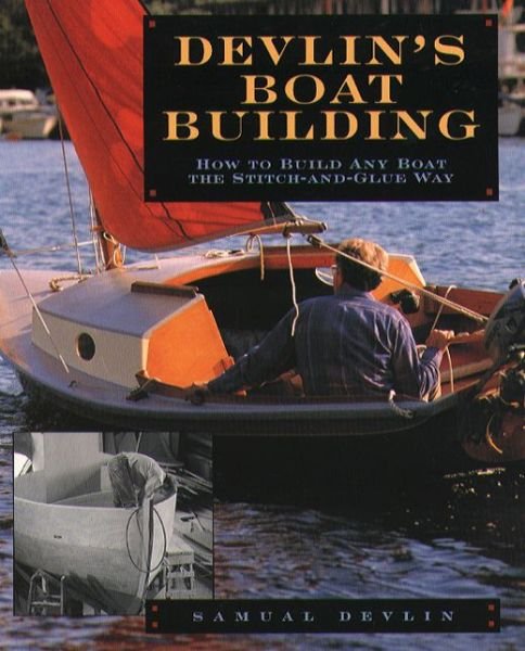Cover for Samual Devlin · Devlin's Boatbuilding: How to Build Any Boat the Stitch-and-glue Way (Paperback Book) (1995)
