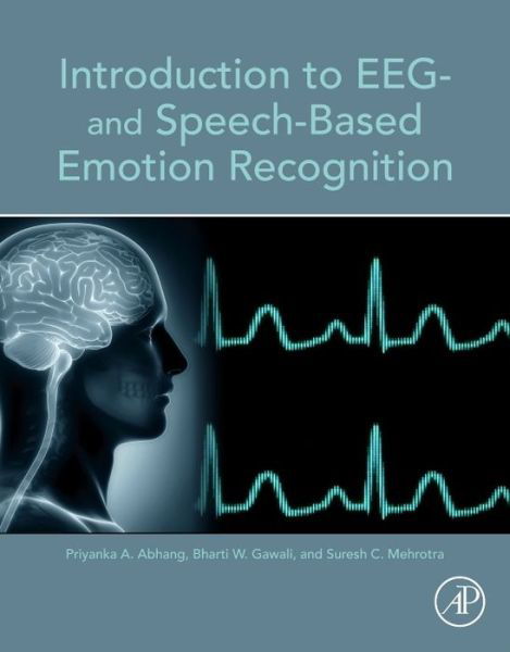 Cover for Abhang, Priyanka A. (Dr. Babasaheb Ambedkar Marathwada University, Maharashtra, India) · Introduction to EEG- and Speech-Based Emotion Recognition (Taschenbuch) (2016)