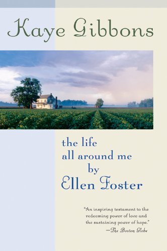 Cover for Kaye Gibbons · The Life All Around Me by Ellen Foster (Paperback Bog) (2006)