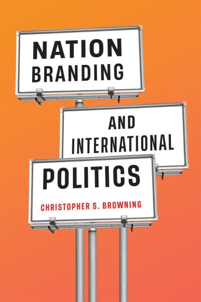 Cover for Christopher S. Browning · Nation Branding and International Politics (Book) (2023)