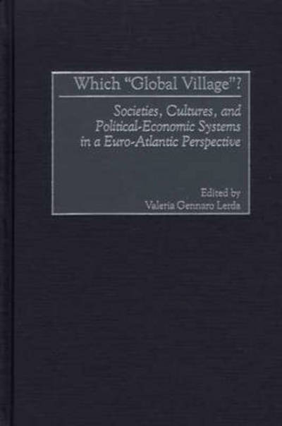 Cover for Valeria Lerda · Which Global Village?: Societies, Cultures, and Political-Economic Systems in a Euro-Atlantic Perspective (Hardcover Book) (2002)