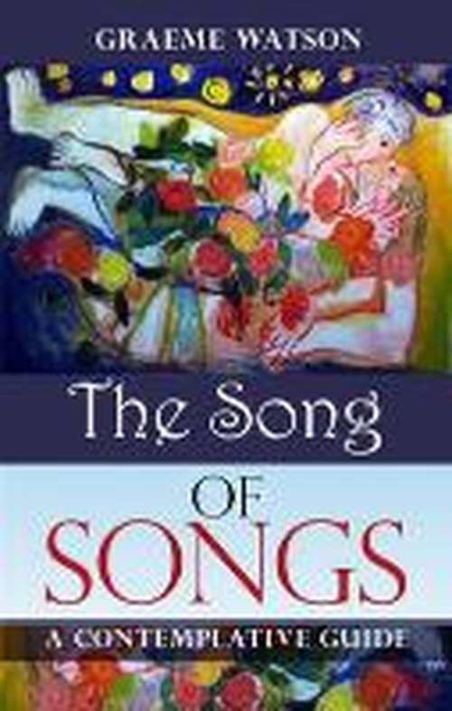 The Song of Songs: A Contemplative Guide - Graeme Watson - Books - SPCK Publishing - 9780281066902 - May 15, 2014