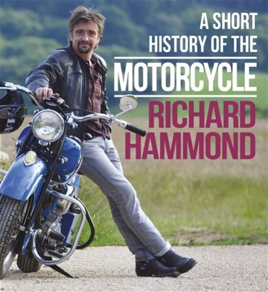 Cover for Richard Hammond · A Short History of the Motorcycle (Inbunden Bok) (2017)