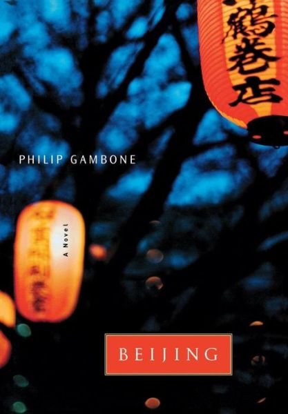 Cover for Philip Gambone · Beijing: A Novel (Gebundenes Buch) (2003)