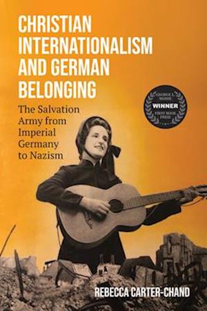 Cover for Rebecca Carter-Chand · Christian Internationalism and German Belonging: The Salvation Army from Imperial Germany to Nazism - George L. Mosse Series in the History of European Culture, Sexuality, and Ideas (Hardcover Book) (2025)