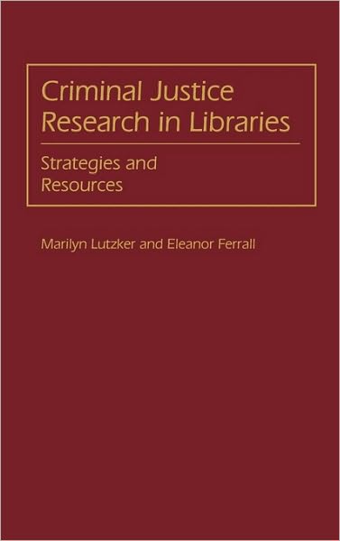 Cover for J E. Ferrall · Criminal Justice Research in Libraries: Strategies and Resources (Hardcover Book) (1986)