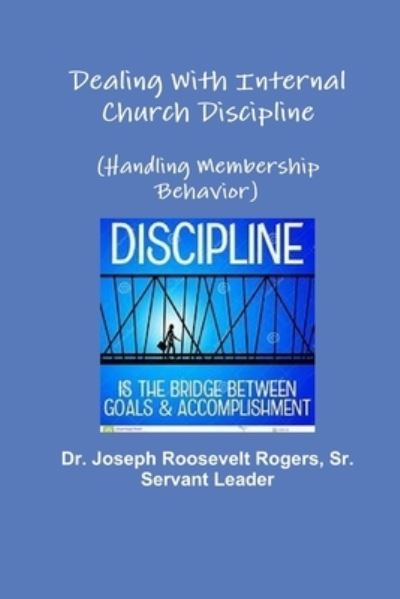 Cover for Rogers, Joseph Roosevelt, Sr. · Dealing with Internal Church Discipline (Handling Membership Behavior) (Book) (2018)