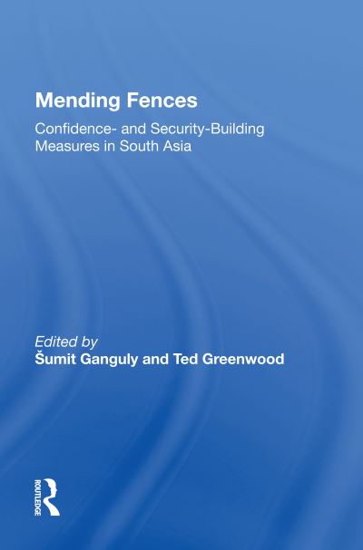 Cover for Sumit Ganguly · Mending Fences: Confidence- And Security-building Measures In South Asia (Inbunden Bok) (2021)