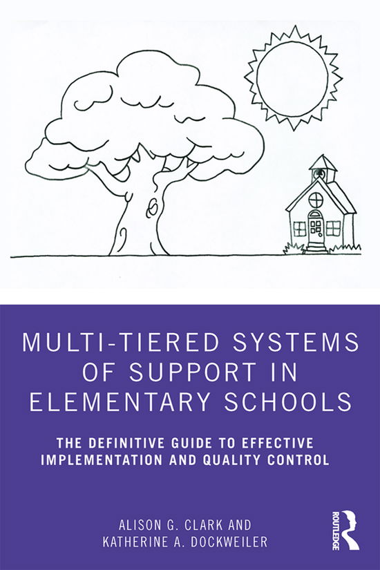 Cover for Clark, Alison G. (Clark County School District, Nevada, USA) · Multi-Tiered Systems of Support in Elementary Schools: The Definitive Guide to Effective Implementation and Quality Control (Hardcover Book) (2019)