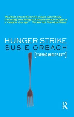 Cover for Susie Orbach · Hunger Strike: The Anorectic's Struggle as a Metaphor for our Age (Hardcover Book) (2019)