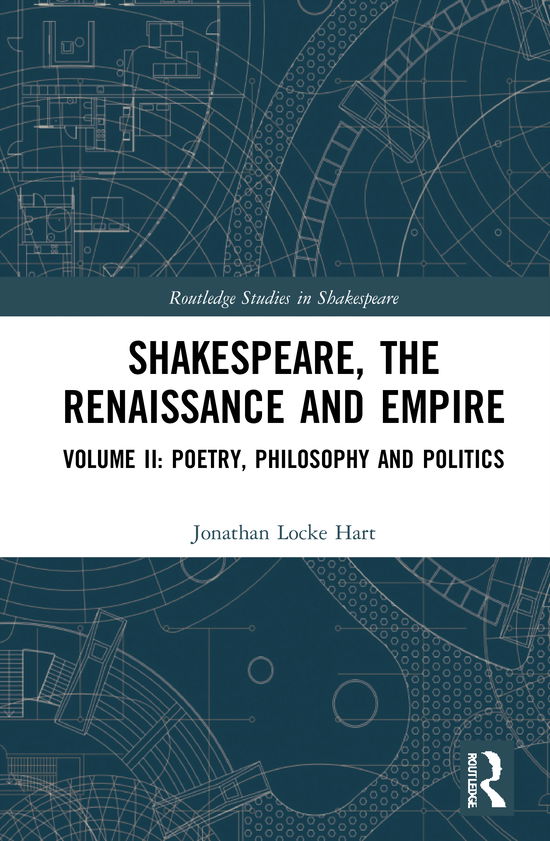 Cover for Jonathan Locke Hart · Shakespeare, the Renaissance and Empire: Volume II: Poetry, Philosophy and Politics - Routledge Studies in Shakespeare (Hardcover Book) (2021)