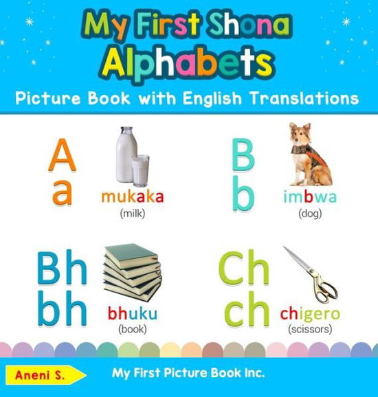 My First Shona Alphabets Picture Book with English Translations Bilingual Early Learning and Easy Teaching Shona Books for Kids - Aneni S - Książki - My First Picture Book Inc. - 9780369601902 - 20 września 2019