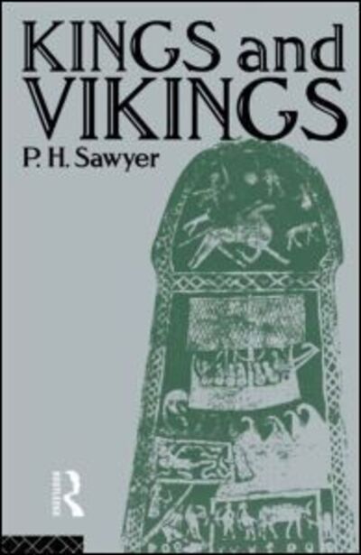 Cover for Sawyer, P.H. (formerly at the University of Leeds) · Kings and Vikings: Scandinavia and Europe AD 700–1100 (Paperback Book) (1982)