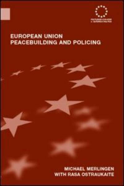 Cover for Merlingen, Michael (Central European University, Budapest, Hungary) · European Union Peacebuilding and Policing: Governance and the European Security and Defence Policy - Routledge Advances in European Politics (Hardcover Book) (2006)