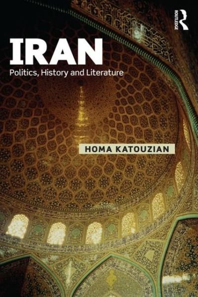 Cover for Homa Katouzian · Iran: Politics, History and Literature - Iranian Studies (Paperback Bog) (2012)