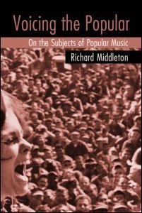 Cover for Richard Middleton · Voicing the Popular: On the Subjects of Popular Music (Pocketbok) (2006)