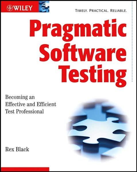 Cover for Black, Rex (Rex Black Consulting Services, Bulverde, Texas) · Pragmatic Software Testing: Becoming an Effective and Efficient Test Professional (Taschenbuch) (2007)