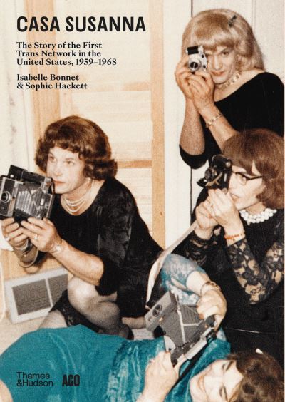 Cover for Isabelle Bonnet · Casa Susanna: The Story of the First Trans Network in the United States, 1959-1968 (Taschenbuch) (2024)