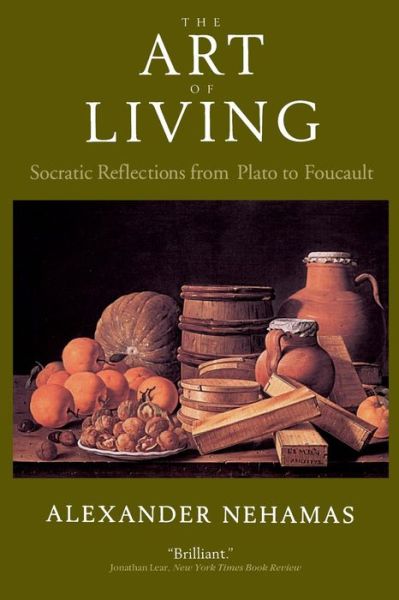 Cover for Alexander Nehamas · The Art of Living: Socratic Reflections from Plato to Foucault - Sather Classical Lectures (Pocketbok) (2000)