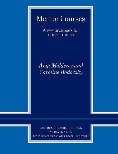 Cover for Angi Malderez · Mentor Courses: A Resource Book for Trainer-Trainers - Cambridge Teacher Training and Development (Paperback Book) (1999)