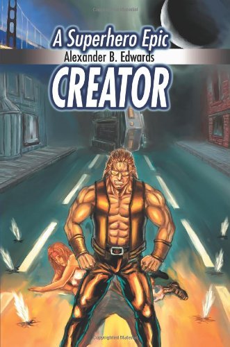 Cover for Alexander Edwards · Creator: a Superhero Epic (Paperback Book) (2004)