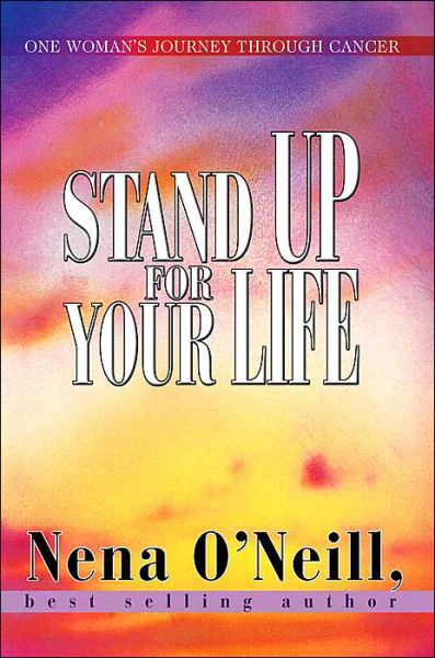 Cover for Nena O'neill · Stand Up for Your Life: One Woman's Journey Through Cancer (Taschenbuch) (2004)