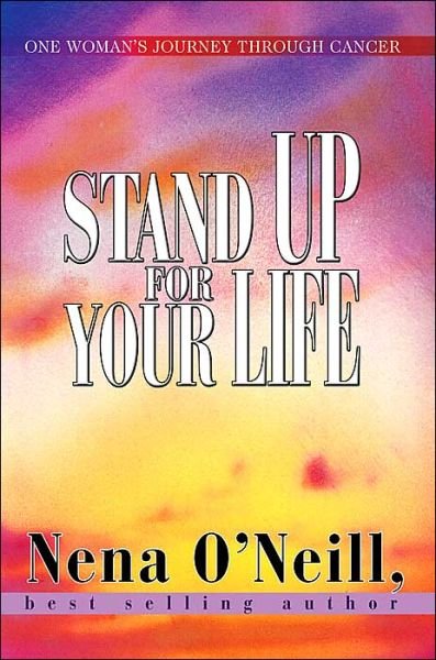 Cover for Nena O'neill · Stand Up for Your Life: One Woman's Journey Through Cancer (Paperback Bog) (2004)