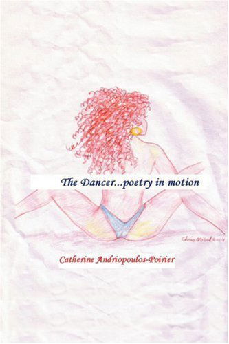 Cover for Catherine Andriopoulos-poirier · The Dancer: Poetry in Motion (Pocketbok) (2005)