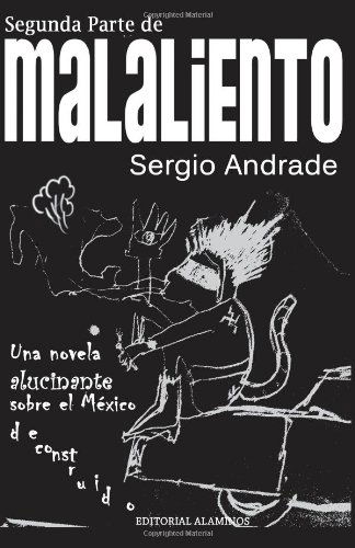 Cover for Sergio Andrade · Segunda Parte De Malaliento: Una Novela Alucinante Sobre El México Deconstruido (Paperback Book) [Spanish edition] (2011)