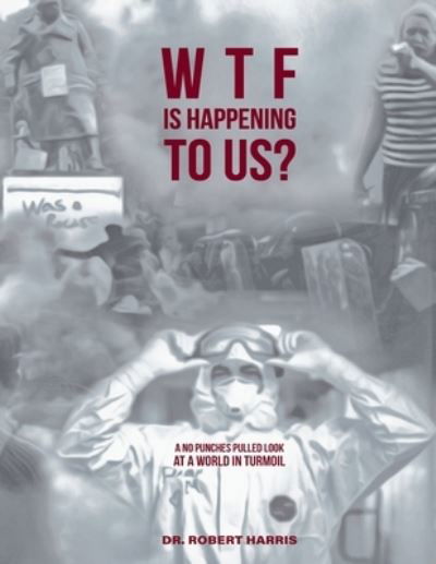Cover for Robert Harris · WTF Is Happening To Us? (Paperback Bog) (2021)